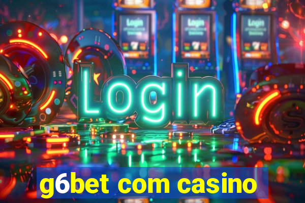 g6bet com casino